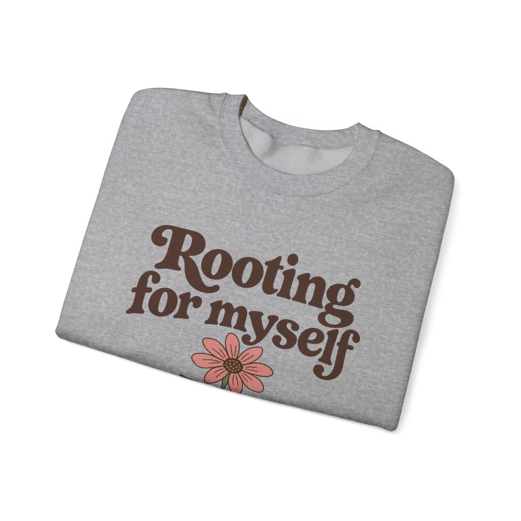 Rooting For Myself Crewneck Sweatshirt — Self-Love Floral Graphic