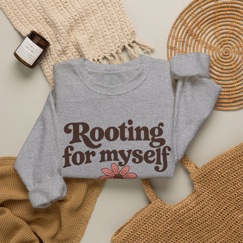 Rooting For Myself Crewneck Sweatshirt — Self-Love Floral Graphic