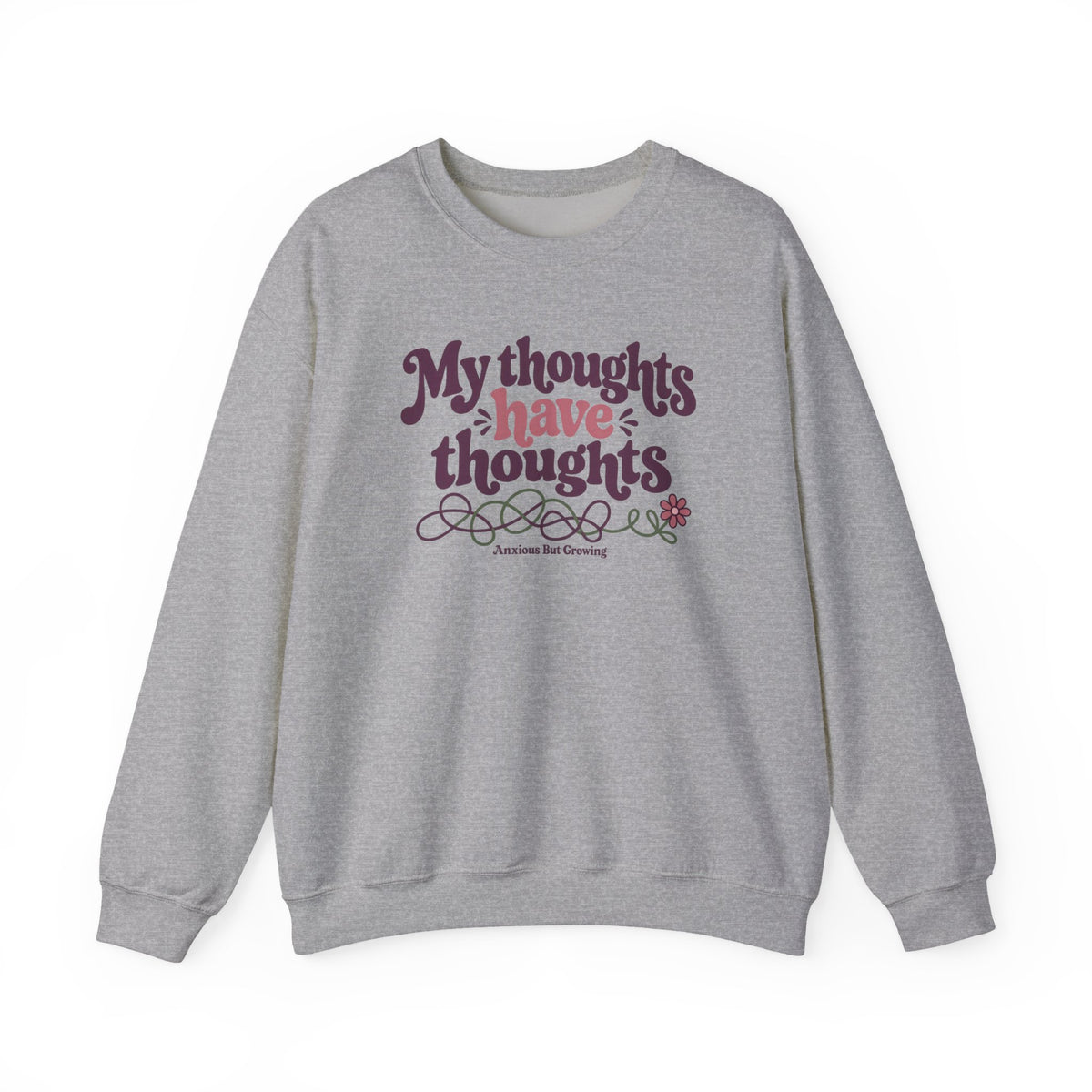 Crewneck Sweatshirt — "My Thoughts Have Thoughts" Retro Script Cozy Pullover