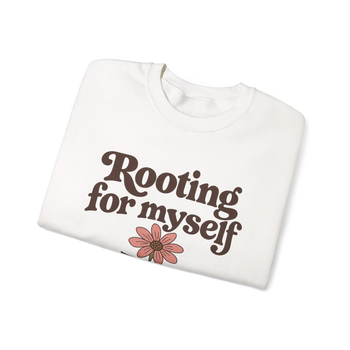 Rooting For Myself Crewneck Sweatshirt — Self-Love Floral Graphic