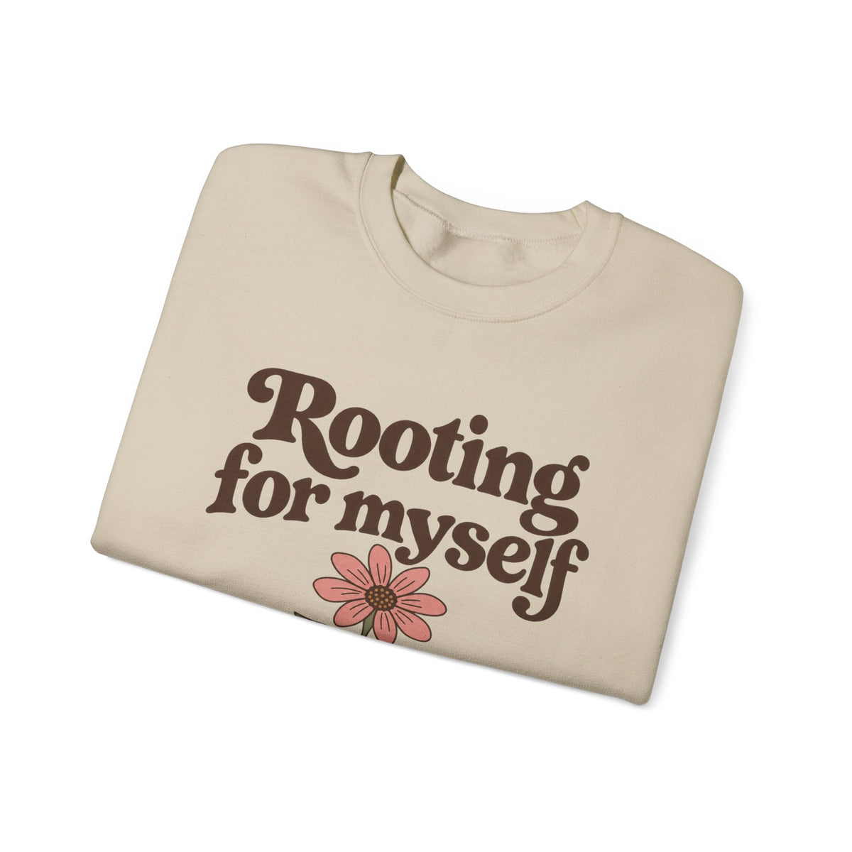 Rooting For Myself Crewneck Sweatshirt — Self-Love Floral Graphic