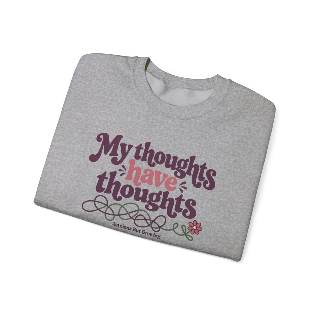 Crewneck Sweatshirt — "My Thoughts Have Thoughts" Retro Script Cozy Pullover