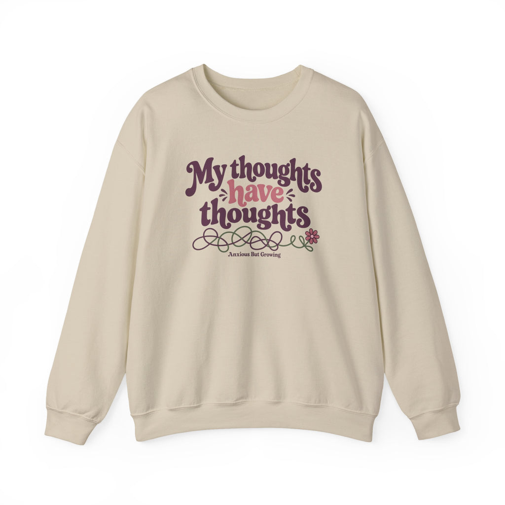 Crewneck Sweatshirt — "My Thoughts Have Thoughts" Retro Script Cozy Pullover