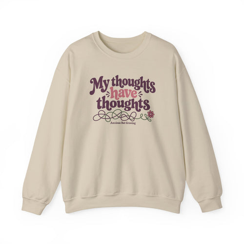 Crewneck Sweatshirt — "My Thoughts Have Thoughts" Retro Script Cozy Pullover