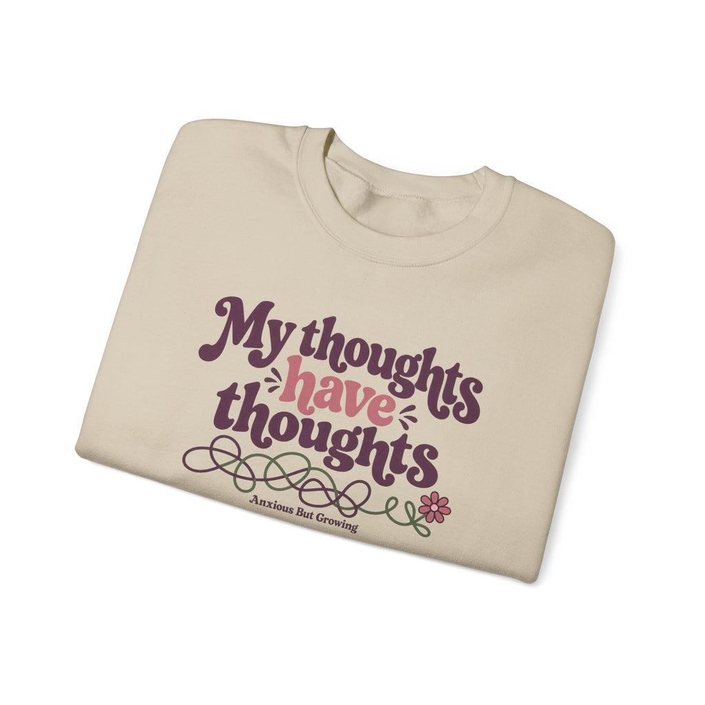 Crewneck Sweatshirt — "My Thoughts Have Thoughts" Retro Script Cozy Pullover