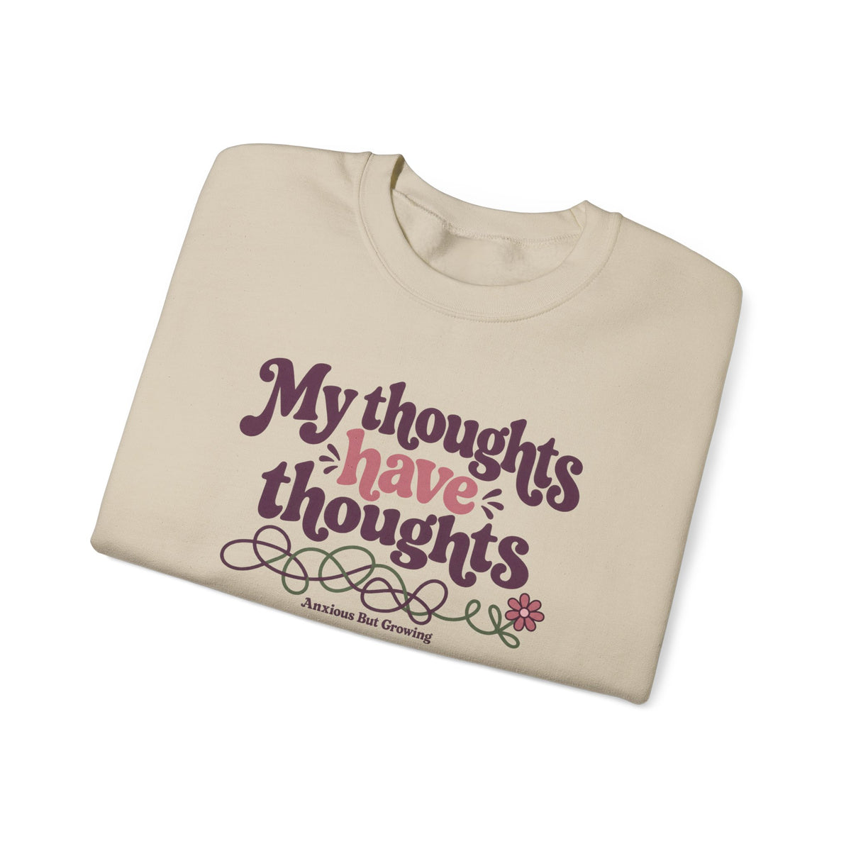 Crewneck Sweatshirt — "My Thoughts Have Thoughts" Retro Script Cozy Pullover