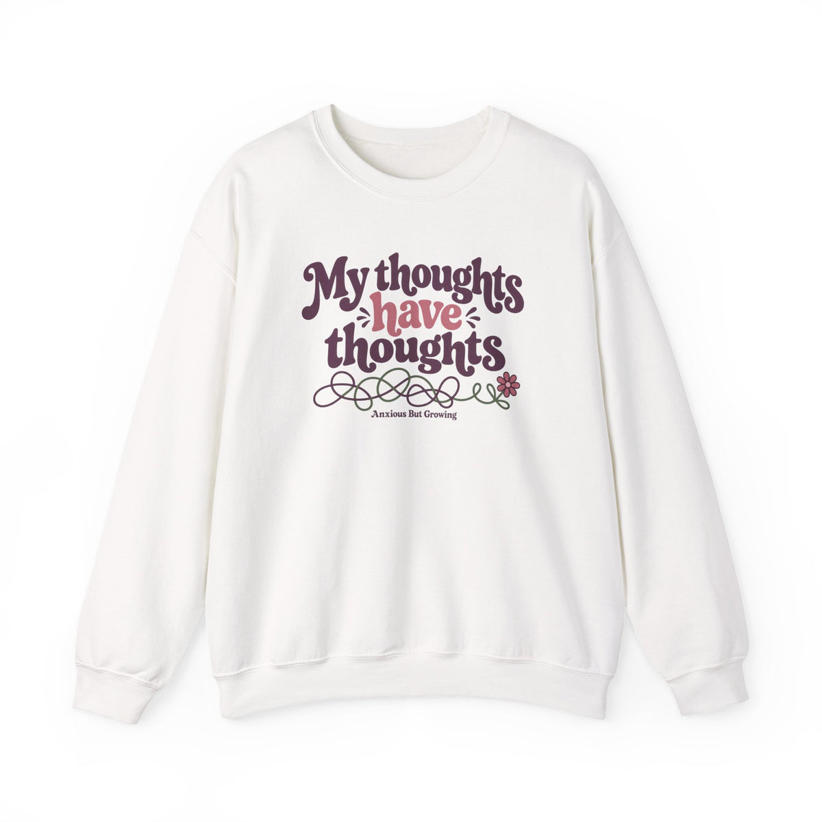 Crewneck Sweatshirt — "My Thoughts Have Thoughts" Retro Script Cozy Pullover