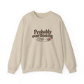 Probably Overthinking Sweatshirt – Funny Cozy Crewneck for Overthinkers