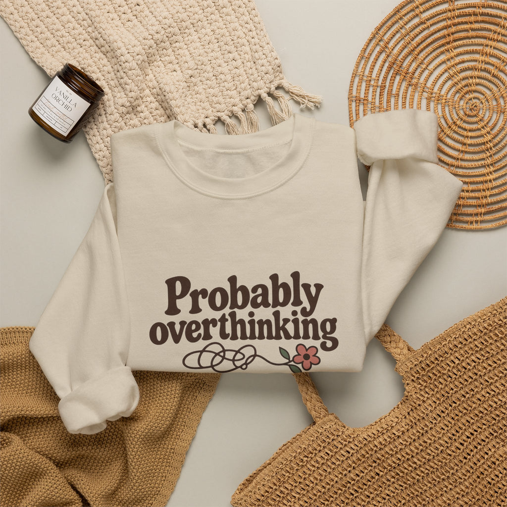 Probably Overthinking Sweatshirt – Funny Cozy Crewneck for Overthinkers
