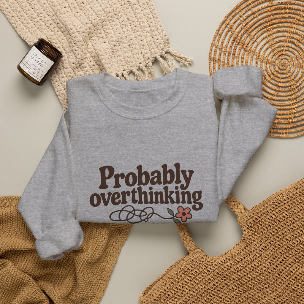 Probably Overthinking Sweatshirt – Funny Cozy Crewneck for Overthinkers