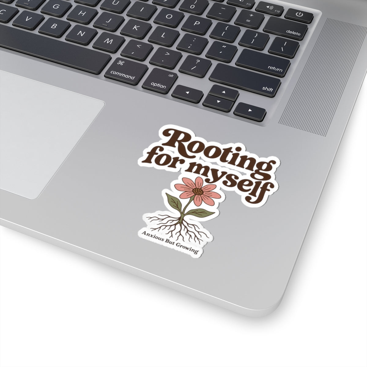 Rooting For Myself Sticker — "Anxious But Growing" Floral Self-Care Kiss-Cut Sticker