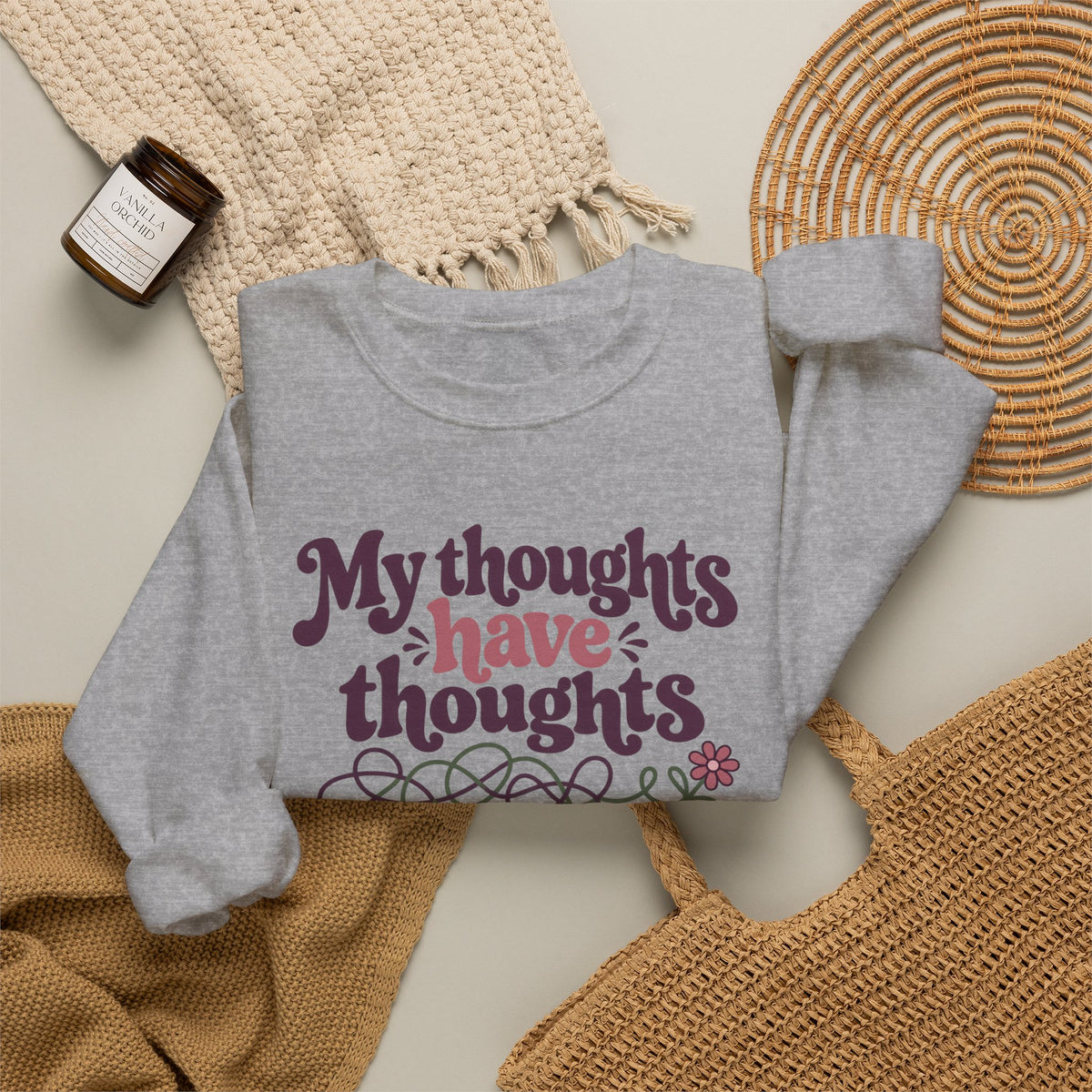 Crewneck Sweatshirt — "My Thoughts Have Thoughts" Retro Script Cozy Pullover